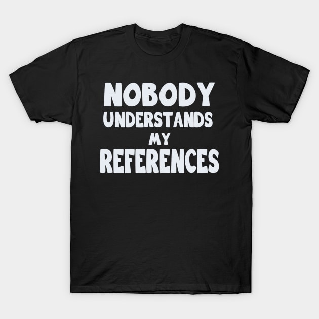 Nobody Understands T-Shirt by AnotheHero
